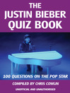 The Justin Bieber Quiz Book (eBook): 100 Questions on the Pop Star